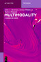 Multimodality (A Hands-On Guide) by John A. Bateman, Janina Wildfeuer, Tuomo Hiippala, 9783111410517