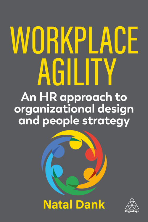 Workplace Agility (An HR Approach to Organizational Design and People Strategy) by Natal Dank, 9781398630345