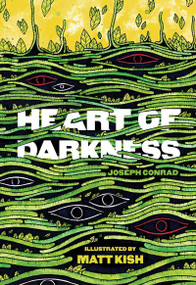 Heart of Darkness (The Illustrated Edition) by Joseph Conrad, Matt Kish, 9781935639664