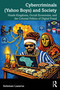 Cybercriminals (Yahoo Boys) and Society (Hustle Kingdoms, Occult Economies, and the Colonial Politics of Digital Fraud) by Suleman Lazarus, 9781032947631