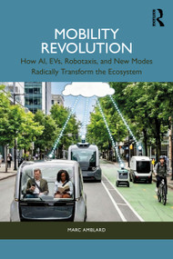 Mobility Revolution (How AI, EVs, Robotaxis, and New Modes Radically Transform the Ecosystem) by Marc Amblard, 9781041318705