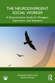 The Neurodivergent Social Worker (A Neuroinclusive Guide for Managers, Supervisors, and Assessors) by Florence Smith, Jenni Guthrie, 9781041064916