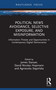 Political News Avoidance, Selective Exposure, and Misinformation (Information Threats and Opportunities in Contemporary Digital Democracies) by James Stanyer, David Nicolas Hopmann, Agnieszka Stępińska, 9781032966144