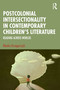 Postcolonial Intersectionality in Contemporary Children's Literature (Reading Across Worlds) by Blanka Grzegorczyk, 9781032460758