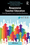 Responsive Teacher Education (From Managing Crises to Building Resilience) by Erika Kopp, Marta Kowalczuk-Walędziak, Anja Swennen, 9781041109532