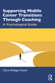 Supporting Midlife Career Transitions Through Coaching (A Psychological Guide) by Clare Mulligan-Foster, 9781041126607