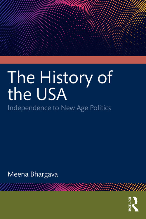 The United States from Eighteenth Century to Early Twenty-First Century (Anti-Imperialism to Imperialism) by Meena Bhargava, 9781032991405