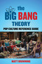 The Big Bang Theory Popular Culture Reference Guide by Matt Browning, 9781493097050