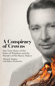Conspiracy of Crowns (The Murder Case of the 20th Century) by Alfred de Marigny, Mickey Herskowitz, 9781939430267