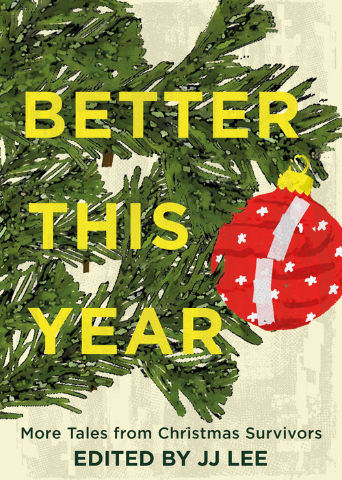 Better This Year (More Tales from Christmas Survivors) by JJ Lee, 9781990160561