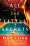 All the Little Secrets (A Novel) by May Cobb, 9781464239205