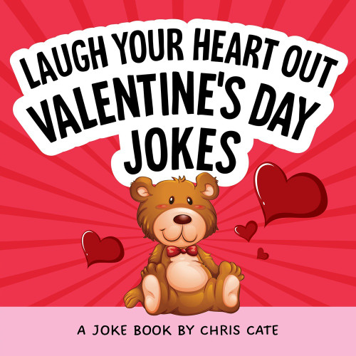 Laugh Your Heart Out Valentine's Day Jokes by Chris Cate, 9798886083699