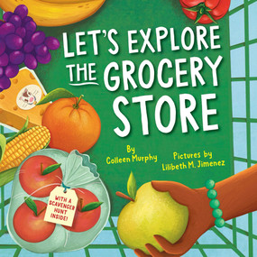 Let's Explore the Grocery Store by Lilibeth M Jimenez, Colleen Murphy, 9781464254987