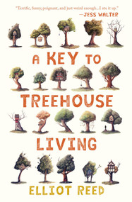 A Key to Treehouse Living by Elliot Reed, 9781947793590