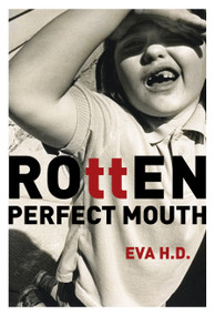 Rotten Perfect Mouth by Eva H.D., 9781778430985
