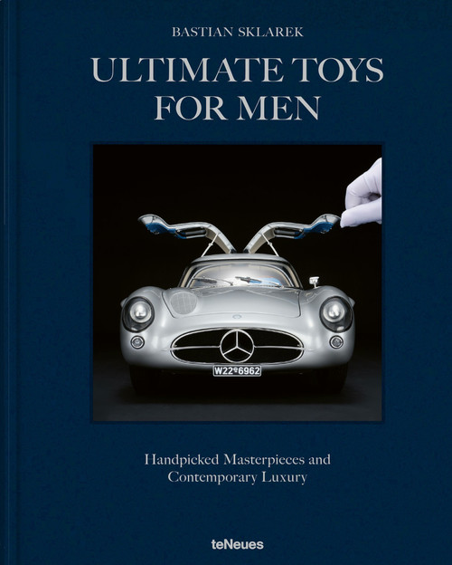 Ultimate Toys for Men (Handpicked Masterpieces and Contemporary Luxury) by Bastian Sklarek, Bianca Öller, 9783961717446