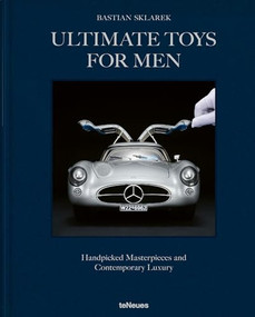 Ultimate Toys for Men (Handpicked Masterpieces and Contemporary Luxury) by Bastian Sklarek, Bianca Öller, 9783961717446