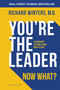 You're the Leader. Now What? (Leadership Lessons from Mayo Clinic) by Richard Winters, 9798887704609