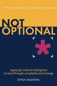 Not Optional (Applying Cultural Intelligence to lead through complexity and change) by Ritika Wadhwa, 9781805760252