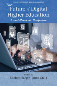 The Future of Digital Higher Education (A Post-Pandemic Perspective) by Michael Barger, Anne Craig, 9781806861361