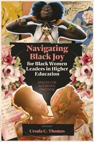 Navigating Black Joy for Black Women Leaders in Higher Education (Spaces for Authentic Freedom) by Ursula C. Thomas, 9781806869527
