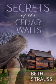 Secrets of the Cedar Walls by Beth Strauss, 9781642477450