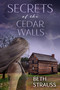 Secrets of the Cedar Walls by Beth Strauss, 9781642477450