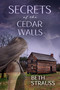 Secrets of the Cedar Walls by Beth Strauss, 9781642477450