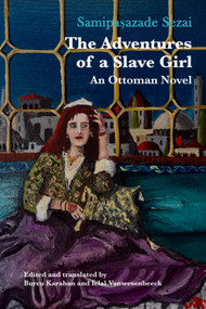 The Adventures of a Slave Girl (An Ottoman Novel) by Samipaşazade Sezai, Iclal Vanwesenbeeck, Burcu Karahan, 9781399558556