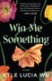 Win Me Something by Kyle Lucia Wu, 9781951142735
