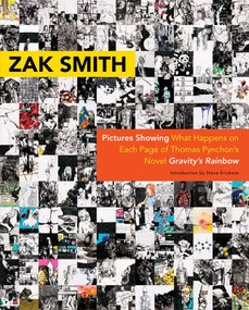 Pictures Showing What Happens on Each Page of Thomas Pynchon's Novel Gravity's Rainbow by Zak Smith, Steve Erickson, 9780977312795