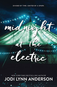 Midnight at the Electric by Jodi Lynn Anderson, 9780062393548