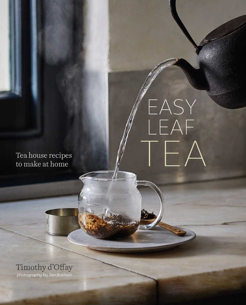 Easy Leaf Tea (Tea House Recipes to Make at Home) by Timothy D'Offay, 9781849758246