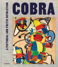 Cobra (A Pictorial and Poetic Revolution) by Piet Thomas, Paul Huvenne, Piet Boyens, Naomi Meulemens, Laura Stamps, 9789464366440