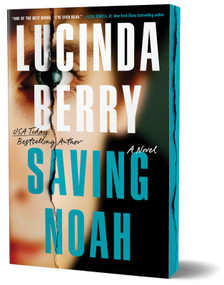 Saving Noah (Deluxe Edition) (A Novel) by Lucinda Berry, 9781464292132