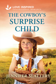 The Cowboy's Surprise Child (An Uplifting Inspirational Romance) by Jennifer Slattery, 9781335529459