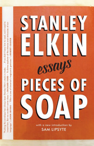 Pieces of Soap (Essays) by Stanley Elkin, Sam Lipsyte, 9781941040379