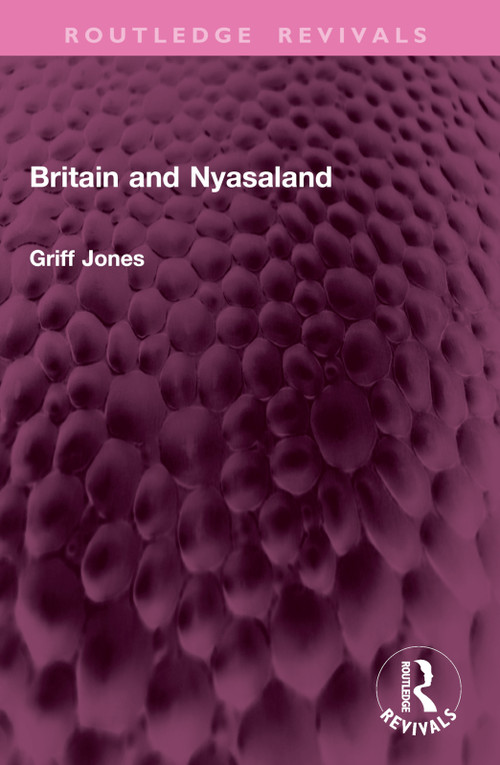 Britain and Nyasaland by Griff Jones, 9781032979113