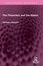 The Financiers and the Nation by Thomas Johnston, 9781032978987