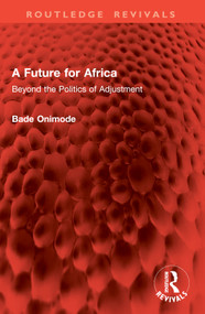 A Future for Africa (Beyond the Politics of Adjustment) by Bade Onimode, 9781032978659