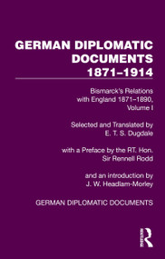 German Diplomatic Documents 1871-1914 Volume 1 (Bismarck's Relations with England 1871-1890) by E.T.S. Dugdale, 9781032990026