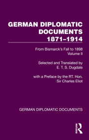 German Diplomatic Documents 1871-1914 Volume 2 (From Bismarck's Fall to 1898) by E.T.S. Dugdale, 9781032990309