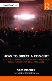 How to Direct a Concert (A Guide to Stage Direction and Design for Rock, Pop, Hip Hop, EDM, and More) by Sam Pocker, 9781041154174