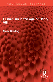 Humanism in the Age of Henry VIII by Maria Dowling, 9781041003236
