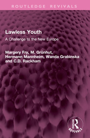 Lawless Youth (A Challenge to the New Europe) by Margery Fry, M. Grünhut, Hermann Mannheim, Wanda Grabinska, C.D. Rackham, 9781032978482