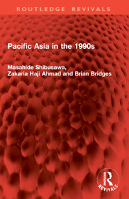 Pacific Asia in the 1990s by Masahide Shibusawa, Zakaria Haji Ahmad, Brian Bridges, 9781032978680