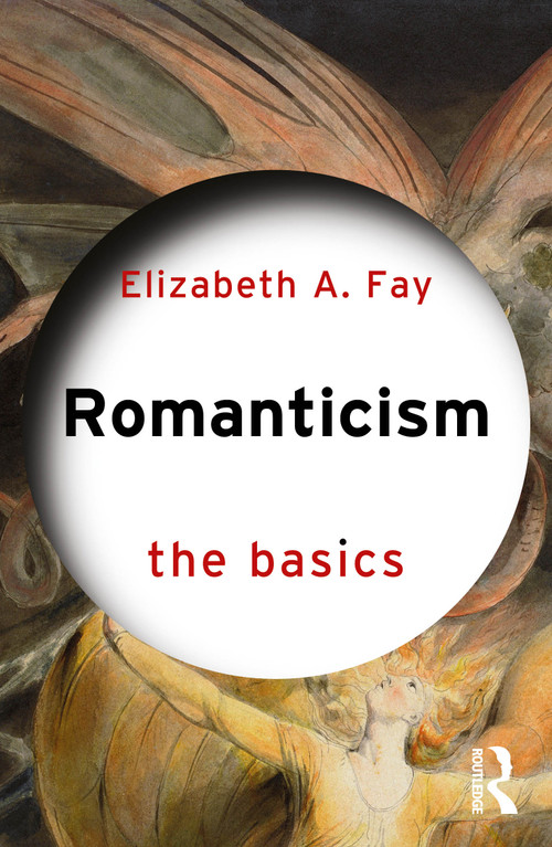 Romanticism: The Basics by Elizabeth A. Fay, 9781032625690
