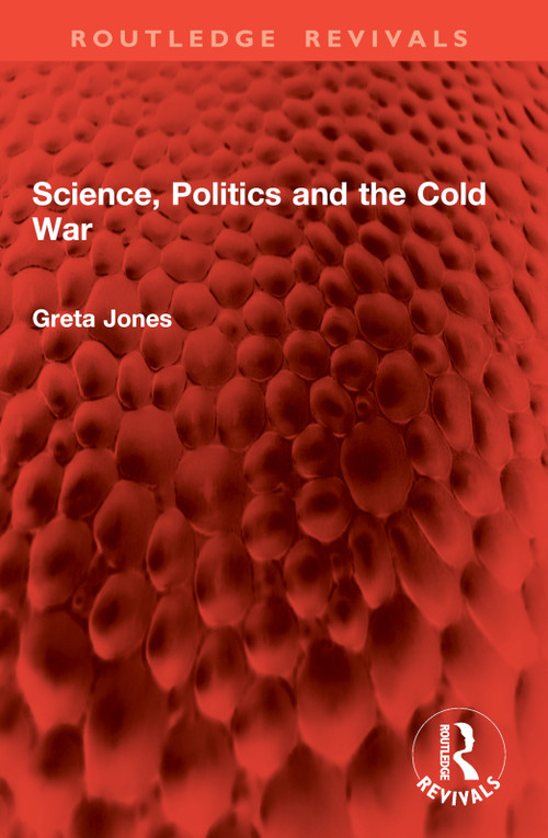 Science, Politics and the Cold War by Greta Jones, 9781032960913