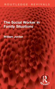 The Social Worker in Family Situations by William Jordan, 9781032984759