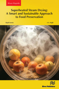 Superheated Steam Drying: A Smart and Sustainable Approach to Food Preservation by Dipali Saxena, A. K. Haghi, 9788743810186